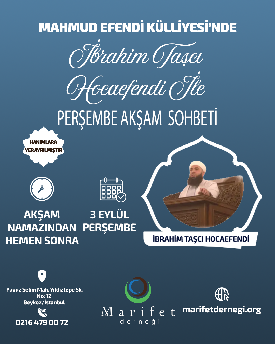 🌙 Mahmud Efendi Külliyesi’nde Perşembe Akşamı İbrahim Taşcı Hocaefendi ile gönüllere huzur verecek sohbet…  📅 3 Eylül Perşembe 🕌 Akşam namazına müteakip  Hanımlara özel yer ayrılmıştır  📍 Yavuz Selim Mah. Yıldıztepe Sk. No:12 Beykoz / İstanbul ☎️ 0216 479